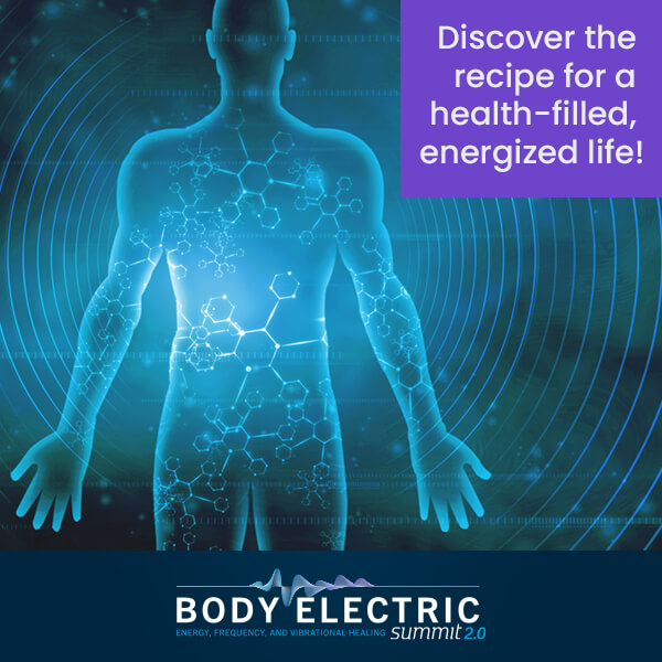 [New summit] Learn about the latest energy medicine therapies: The Body Electric